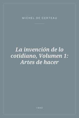 Portada de La invención de lo cotidiano, Volumen 1: Artes de hacer
