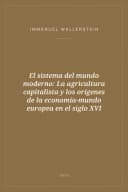 Portada de El sistema del mundo moderno: La agricultura capitalista y los orígenes de la economía-mundo europea en el siglo XVI