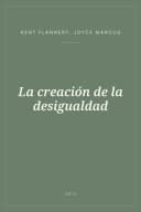 Portada de La creación de la desigualdad