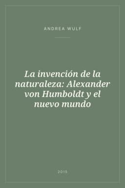 Portada de La invención de la naturaleza: Alexander von Humboldt y el nuevo mundo