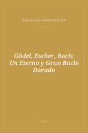 Portada de Gödel, Escher, Bach: Un Eterno y Gran Bucle Dorado
