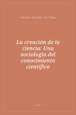 Portada de La creación de la ciencia: Una sociología del conocimiento científico