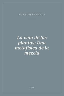 Portada de La vida de las plantas: Una metafísica de la mezcla