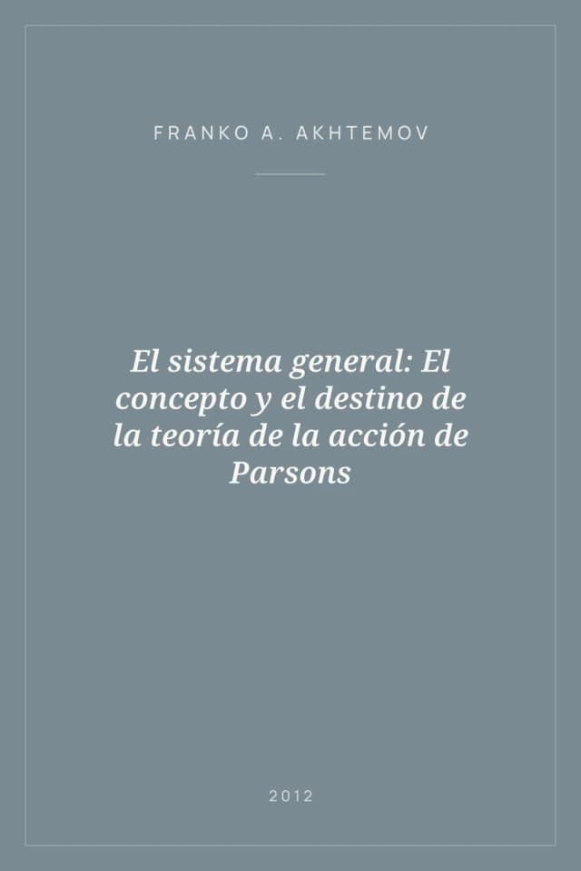 Portada de El sistema general: El concepto y el destino de la teoría de la acción de Parsons