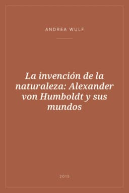 Portada de La invención de la naturaleza: Alexander von Humboldt y sus mundos