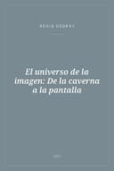 Portada de El universo de la imagen: De la caverna a la pantalla